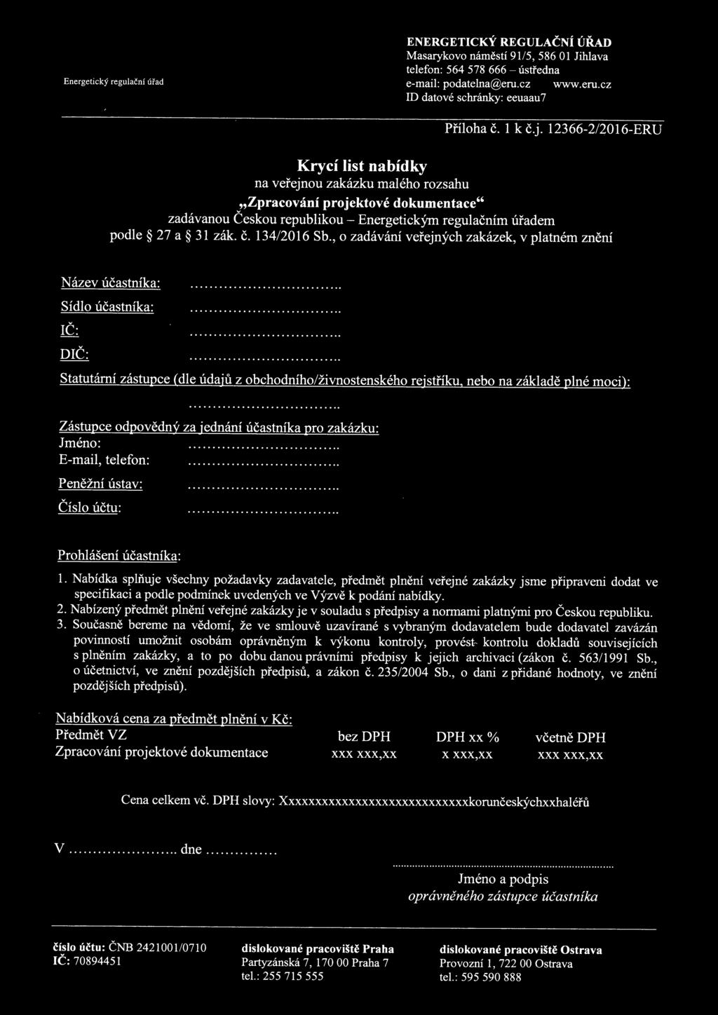 , zadávání veřejných zakázek, v platném znění Název účastníka: Sídl účastníka: IČ: DIČ: Statutární zástupce (dle údajů z bchdníh/živnstenskéh rejstříku, neb na základě plné mci): Zástupce dpvědný za