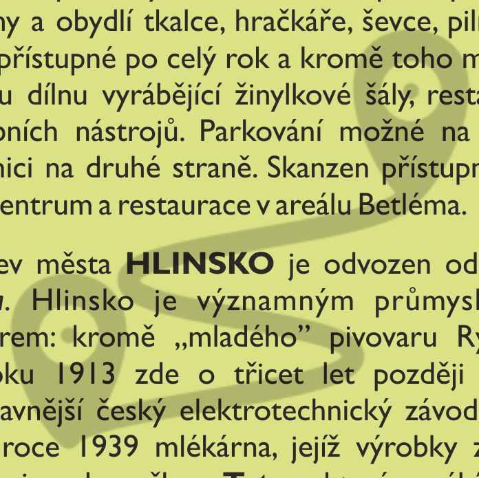 Expozice jsou přístupné po celý rok a kromě toho můžete v Betlémě navštívit funkční tkalcovskou dílnu vyrábějící žinylkové šály,