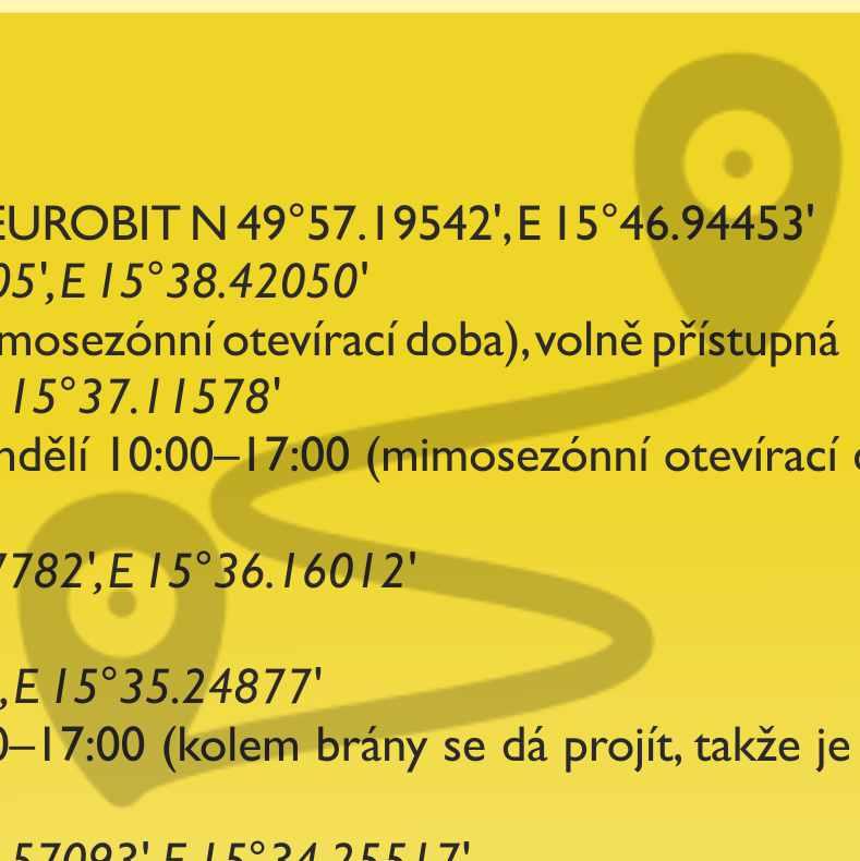 * GPS SOUŘADNICE A OTEVÍRACÍ DOBA OBJEKTŮ * TRASA Č. 1: START CHRUDIM čerp. stanice EUROBIT N 49 57.19542', E 15 46.94453' ź Rozhledna Barborka N 49 57.78905', E 15 38.