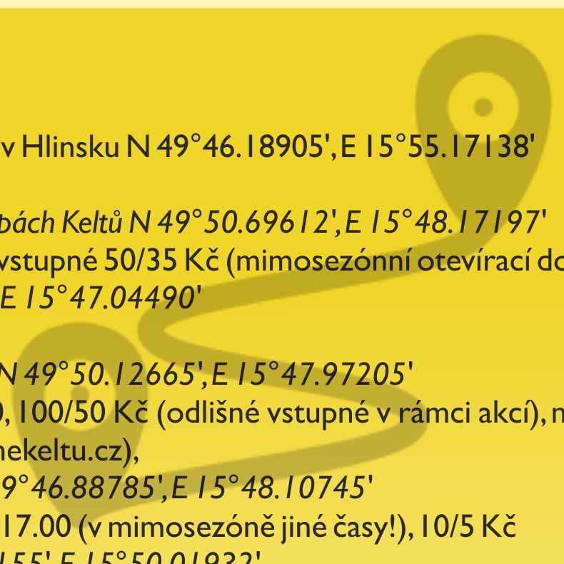 * GPS SOUŘADNICE A OTEVÍRACÍ DOBA OBJEKTŮ * TRASA Č. 2: START HLINSKO benzinka OMV v Hlinsku N 49 46.18905', E 15 55.