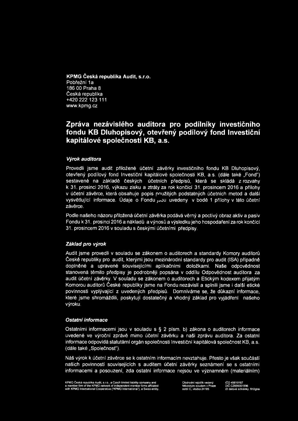 KPMG Ceska republika Audit, s.r.o. Pobrezni 1a 186 00 Praha 8 Ceska republika +420 222 123 111 www.kpmg.