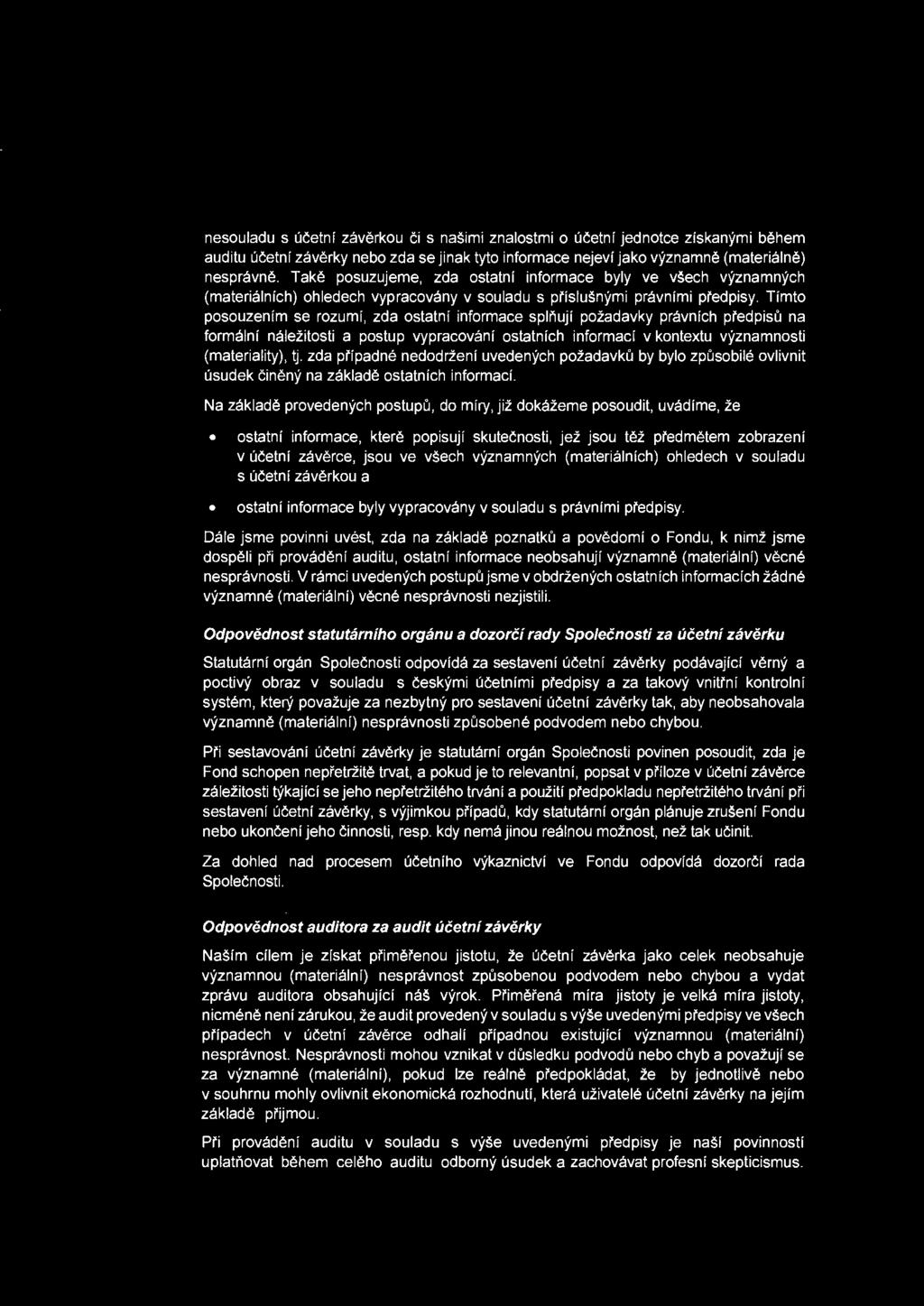 nesouladu s ucetni zaverkou ci s nasimi znalostmi o ucetni jednotce ziskanymi behem auditu ucetni zaverky nebo zda se jinak tyto informace nejevi jako vyznamne (materialne) nespravne.