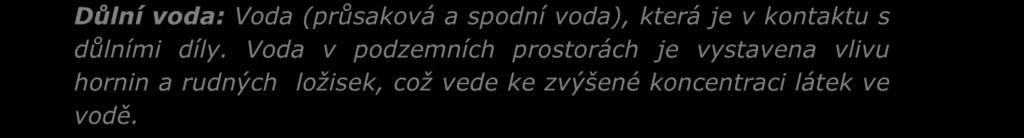 pak prostřednictvím odvodňovacích štol k jejich transportu do povrchové vody.