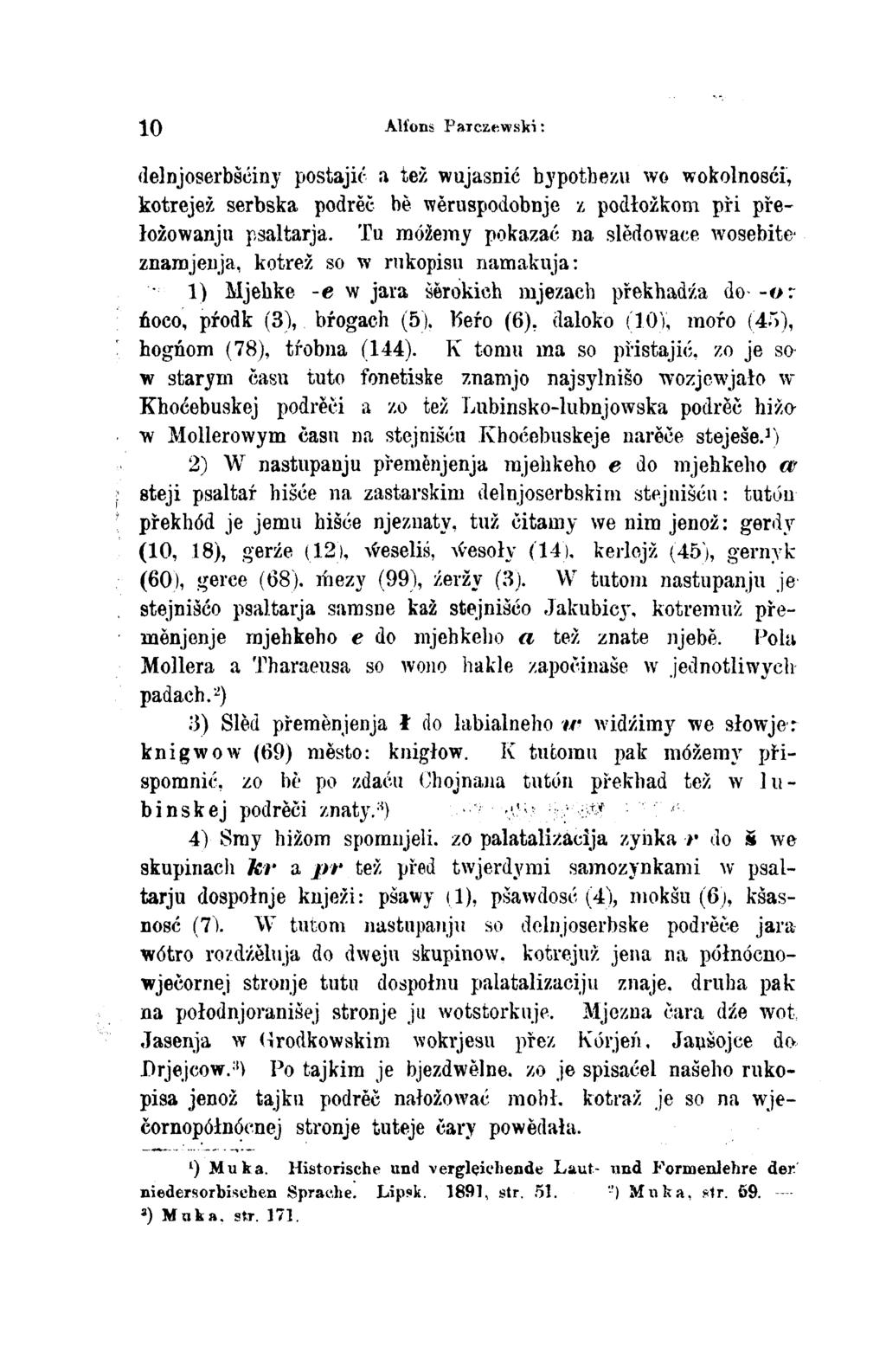 10 Alfons Parczewski: delnjoserbšćiny postajić a tež wujasnić hypothezu we wokolnosći, kotrejež serbska podrěč bě wěruspodobnje z podłožkom při pře łožowanju psaltarja.
