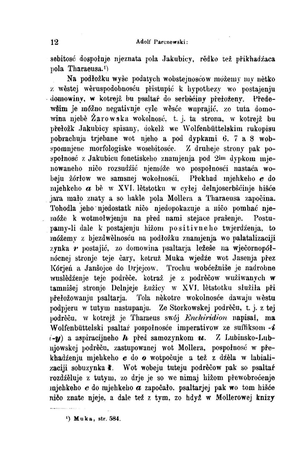 12 Adolf Parczewski: dospołnje njeznata pola Jakubicy, rědko tež přikhadźaca pola Tharaeusa.