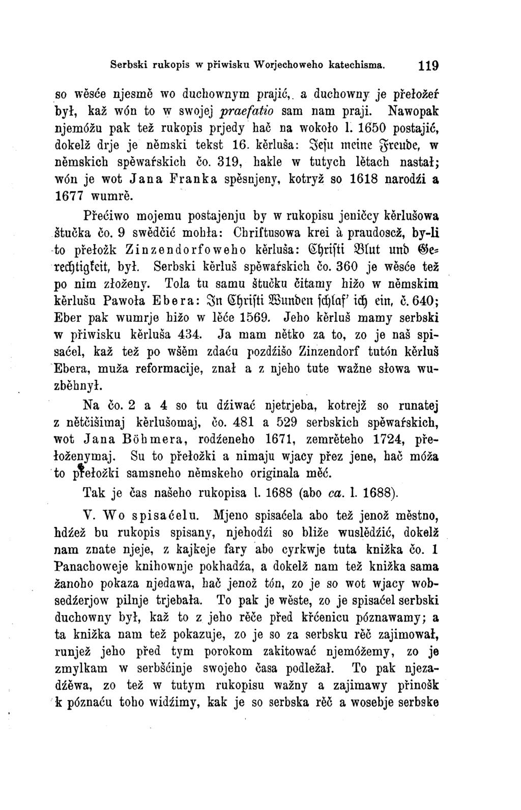 Serbski rukopis w přiwisku Worjechoweho katechisma. 119 so wěsće njesmě wo duchownym prajić, a duchowny je přełožeŕ był, kaž wón to w swojej praefatio sam nam praji.