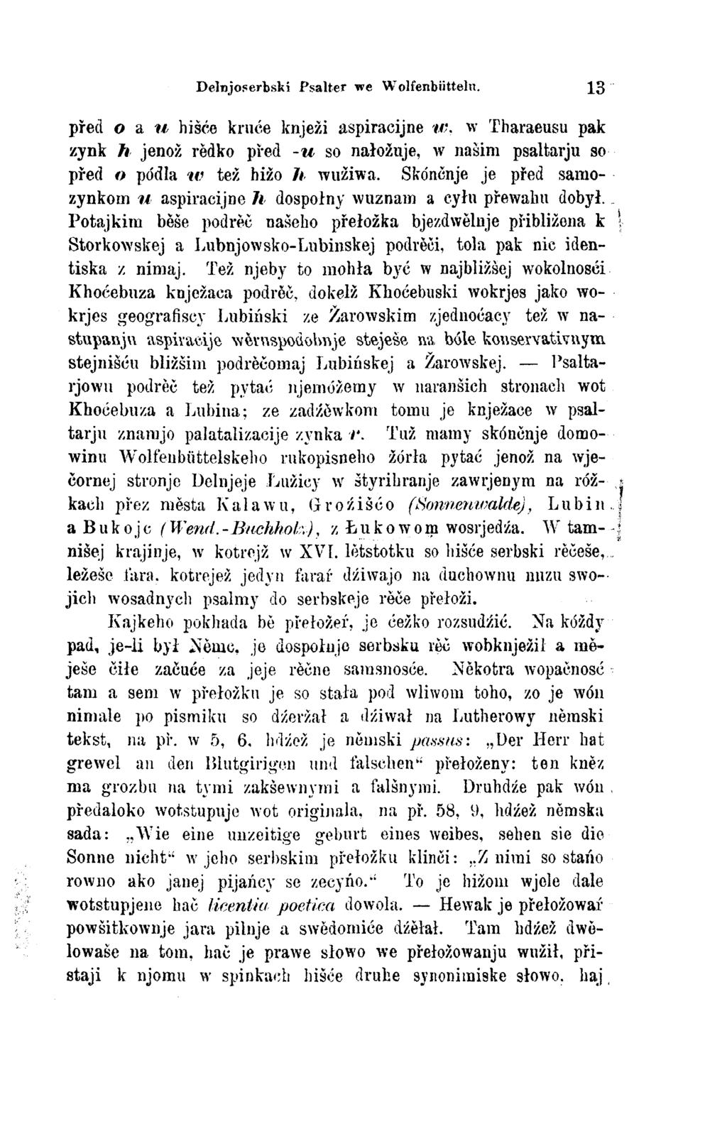 Delnjoserbski Psalter we Wolfenbüttelu. 13 před o a u hišće kruće knježi aspiracijne w, w Tharaeusu pak zynk h jenož rědko před -u so nałožuje, w našim psaltarju so před o pódla w tež hižo h wužiwa.