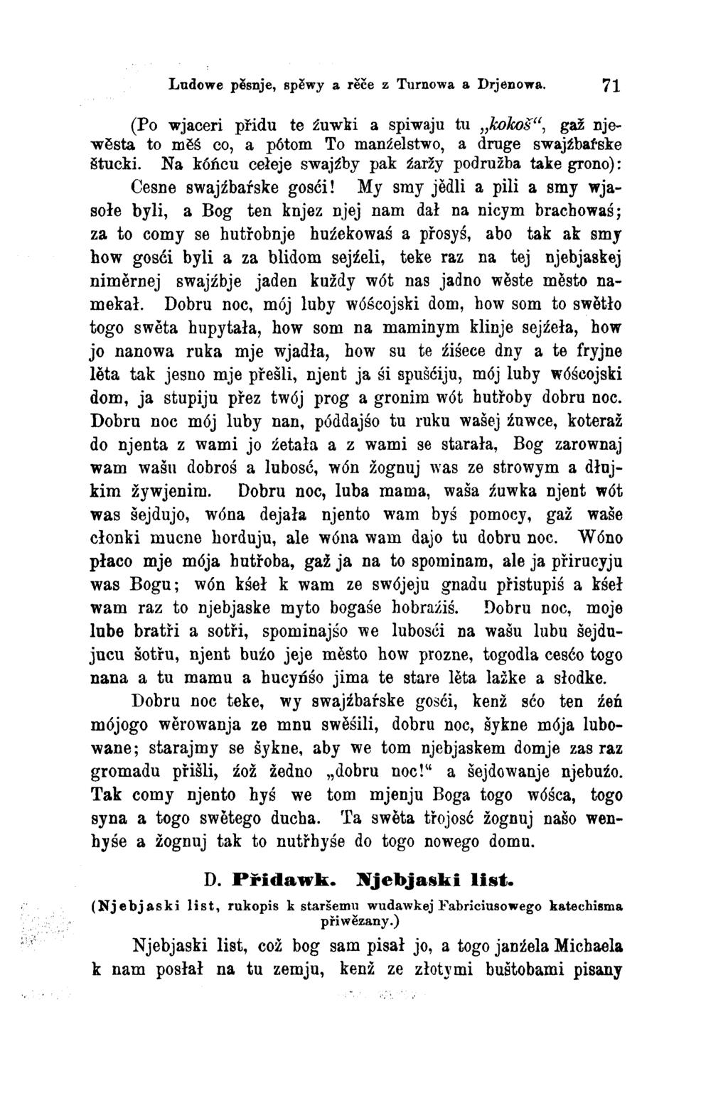 Ludowe pěsnje, spěwy a rěče z Turnowa a Drjenowa. 71 (Po wjaceri přidu te źuwki a spiwaju tu,,kokoš, gaž nje wěsta to měś co, a pótom To manźelstwo, a druge swajźbaŕske štucki.