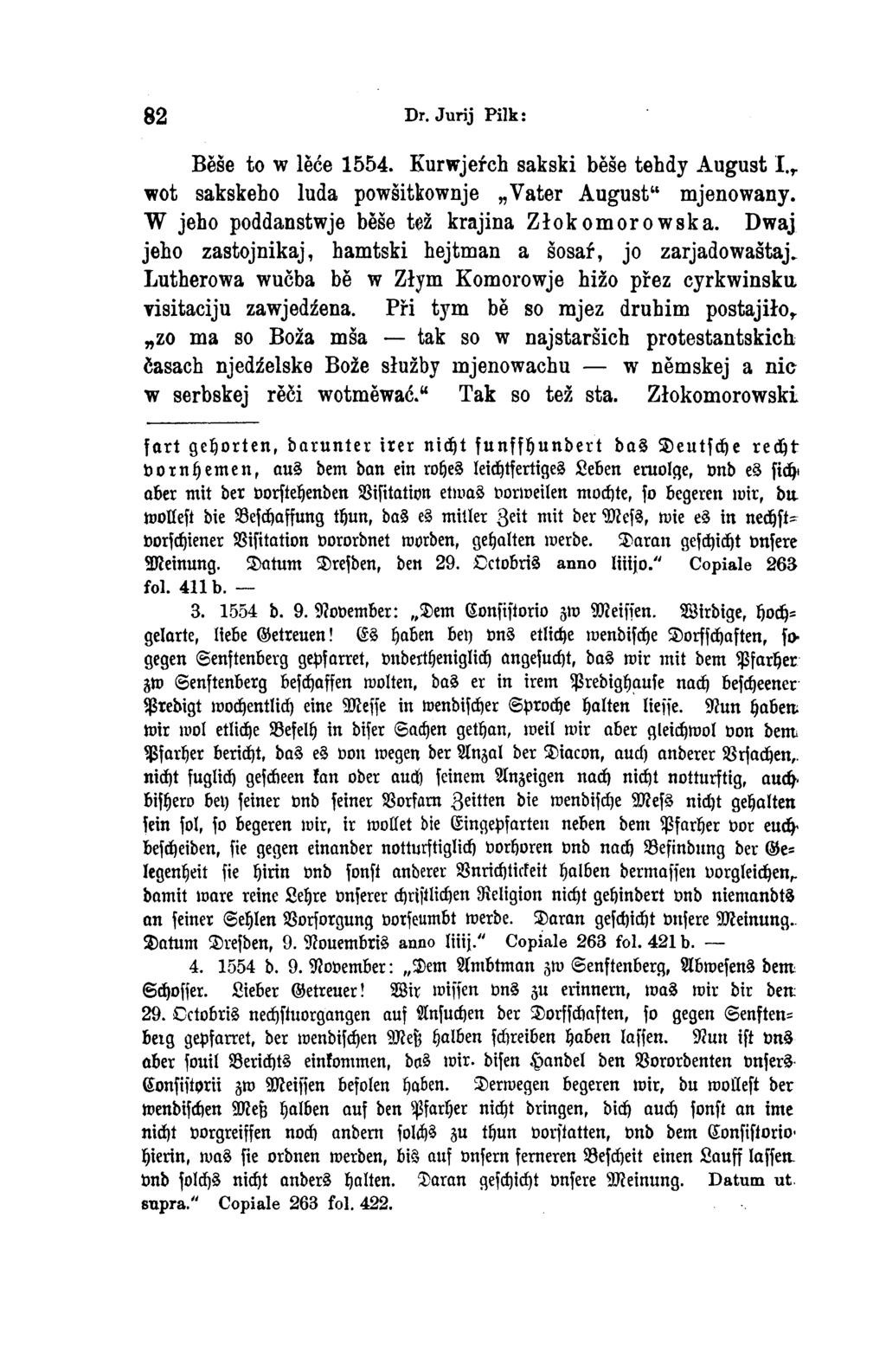 82 Dr. Jurij Pilk: Běše to w lěće 1554. Kurwjeŕch sakski běše tehdy August I., wot sakskeho luda powšitkownje Vater August mjenowany. W jeho poddanstwje běše tež krajina Złokomorowska.