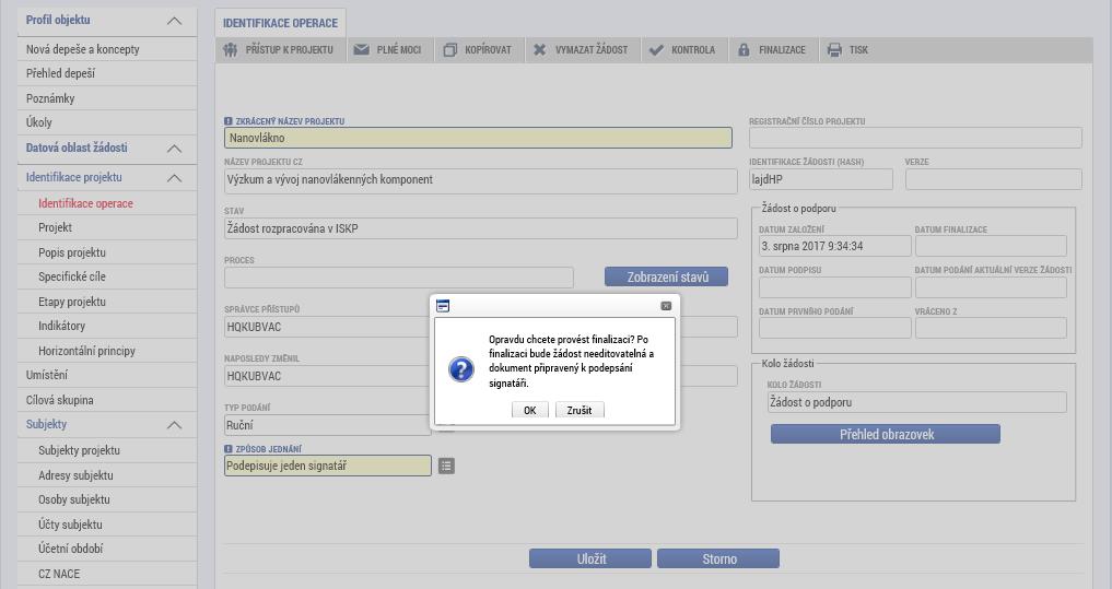 45 Finalizace žádosti o podporu Pokud byste zjistili, že i přes finalizaci je potřeba některé údaje ve finalizované žádosti o podporu změnit, pak je tato úprava možná přes pole STORNO FINALIZACE,