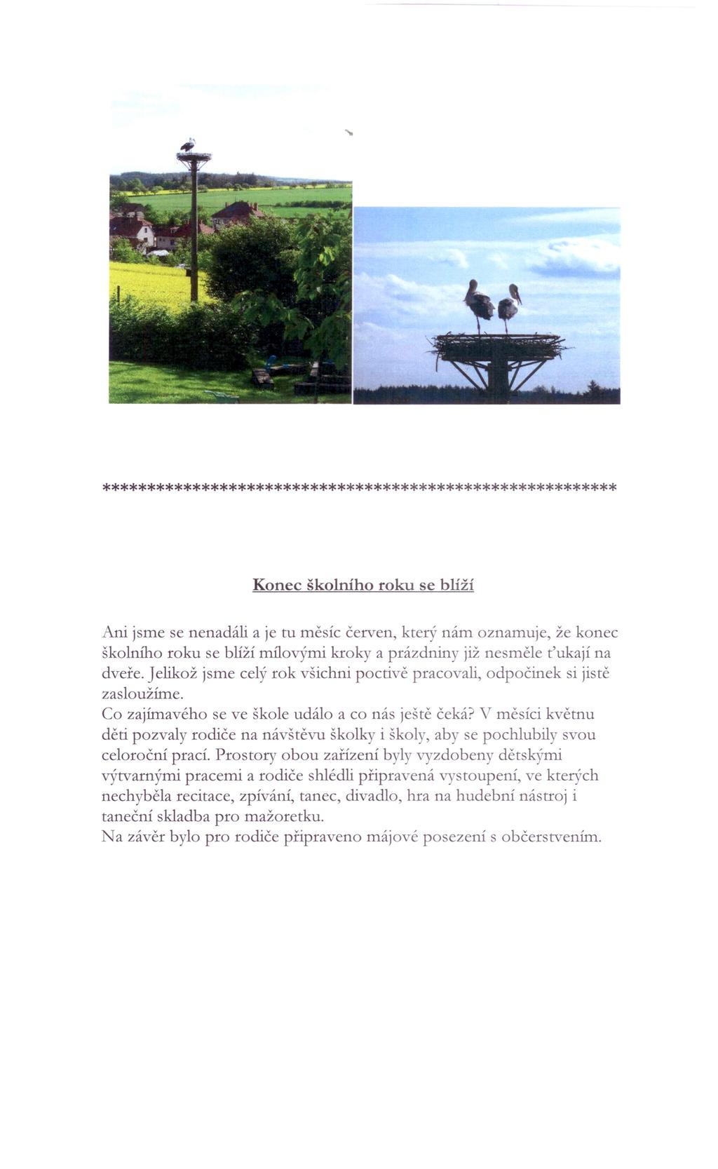 ********************************************************* Konec školního roku se blíží Ani jsme se nenadáli a je tu měsíc červen, který nám oznamuje, že konec školního roku se blíží mílovými kroky a