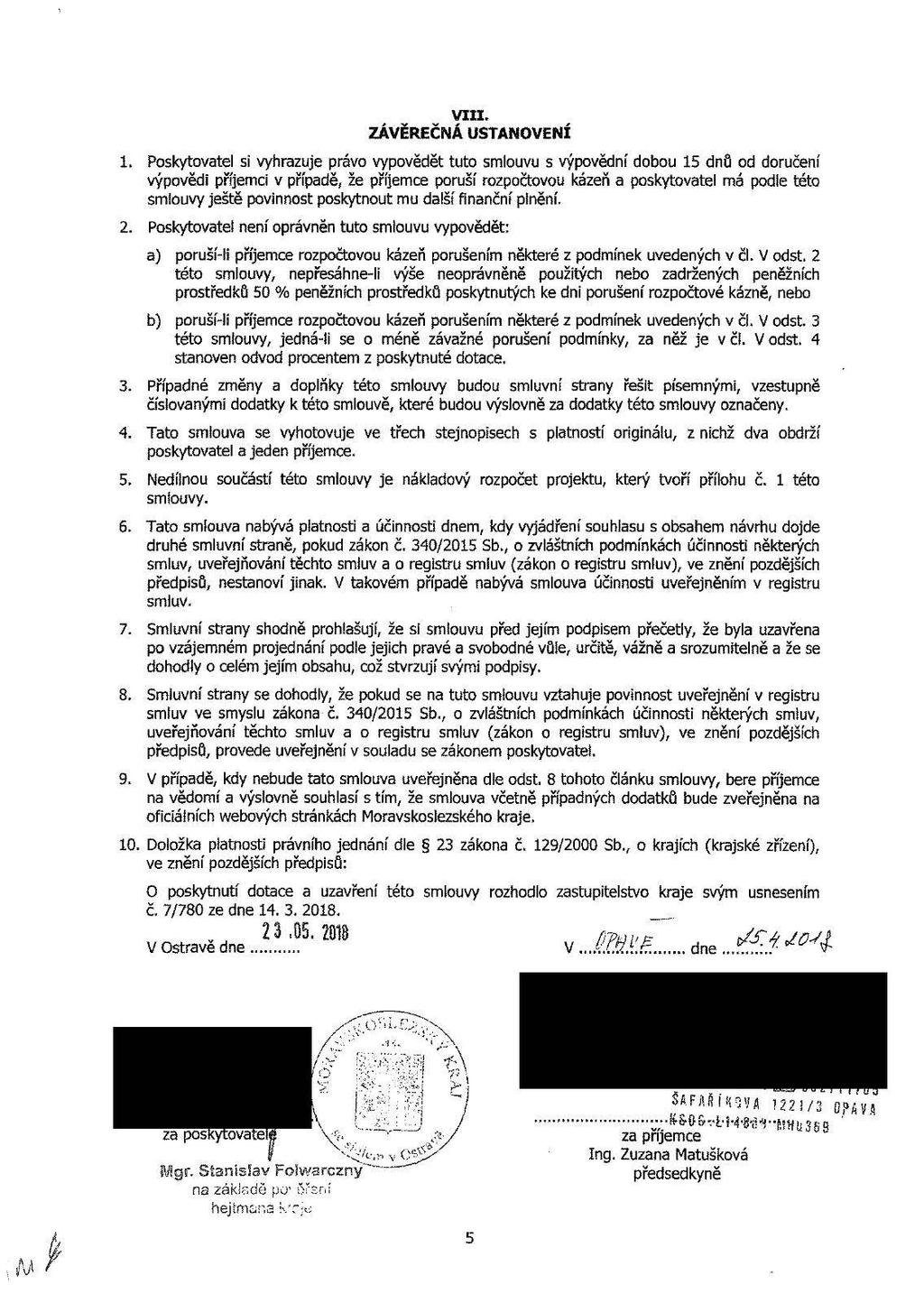 r ZÁVĚRČÁ USVÍ. Pkytatel yhrazuje prá ypědět tut mluu ýpědní dbu dnů d dručení ýpěd příjem případě, že příjeme pruší rzpčtu kázeň a pkytatel má pde tét muy ještě pnnt pkytnut mu další fnanční plnění.