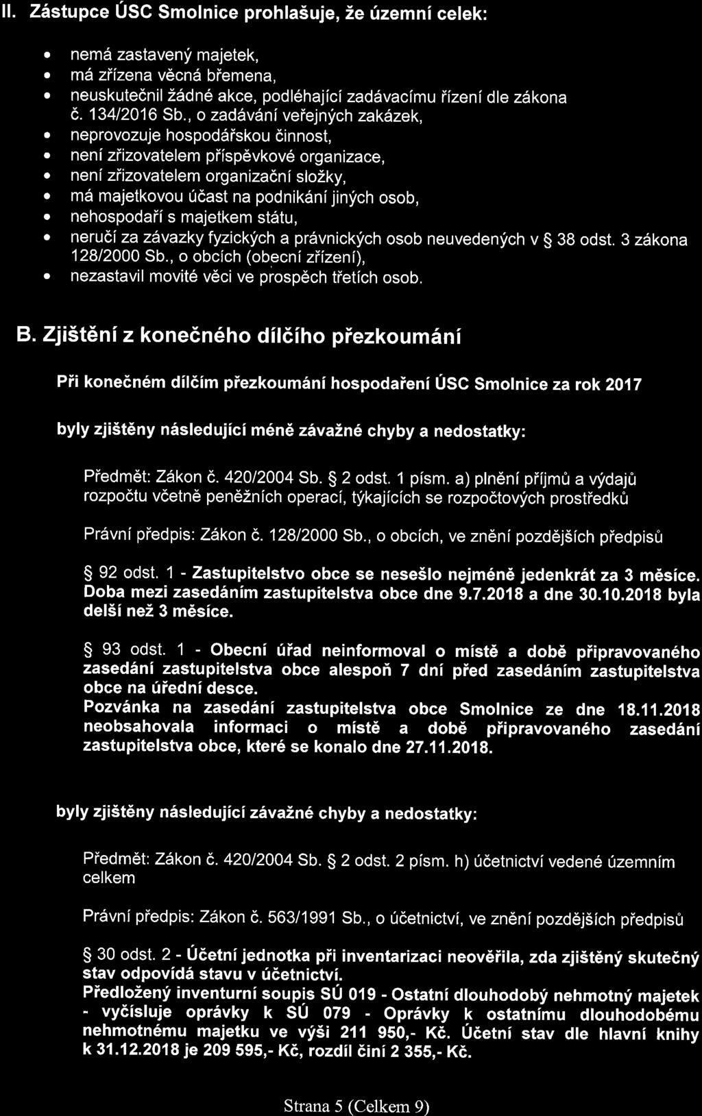 ll. Zistupce USC Smolnice prohla5uje,2e rizemni celek:. nemd zastavenf majetek,. m6 ziizena v6cnd biemena, o neuskutednil Zddn6 akce, podl6hajicl zadlvacimu ilzeni dle zdkona e. 13412016 Sb.