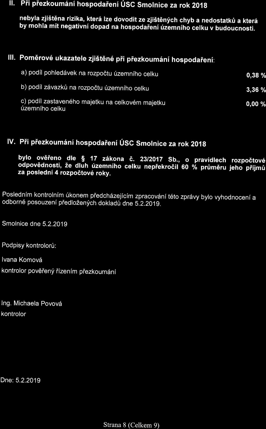 ll. Pii ptezkoumani hospodaieni USc smolnice za rok2olg nebyla zji5t6na rizika, kter6 lze dovodit ze zji5t6nich chyb a nedostatk0 a kter6 by mohla mit negativni dopad na hospodaieni rizlmniho celku v
