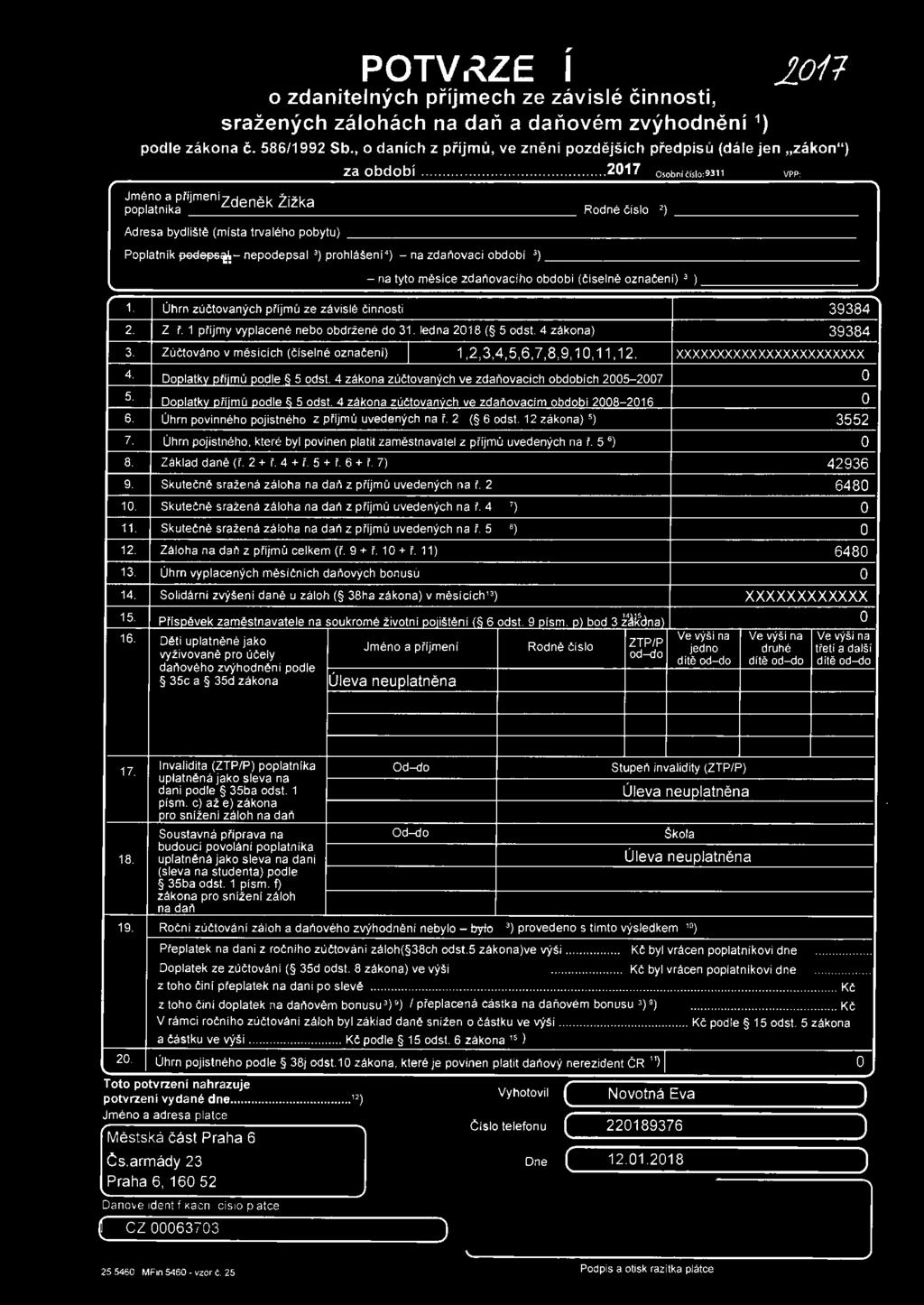 ................... 2017 Osobničisl o- 9311 VPP Jméno~ přijmenízdeněk Žižka poplatn1ka Rodné číslo 2) Adresa bydliště (místa trvalého pobytu) Poplatník f.ied&l*t'!