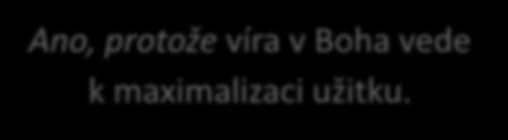 2. Stopování Pascalova čtenáře ve struktuře argumentu Měl bys věřit v Boha. Vážně? Měl bych?