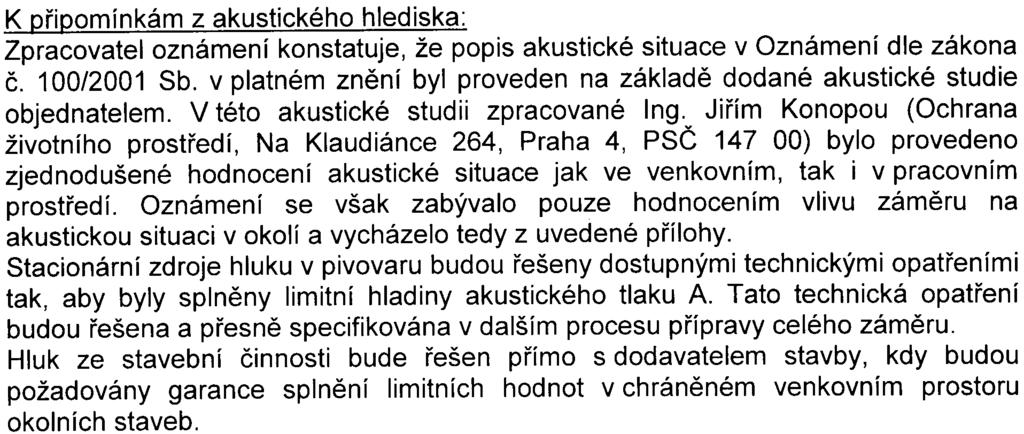 6 Pøíslušný úøad prostudoval pøedložené oznámení a obdržená vyjádøení a na základì pøipomínek uplatnìných ve vyjádøeních požádal oznamovatele, aby ve spolupráci se zpracovatelem oznámení dodal