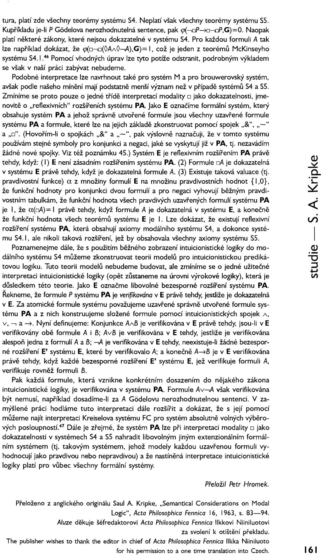 tura, platí zde všechny teorémy systému 54. Neplatí však všechny teorémy systému 55. Kupříkladu je-i P Gi:idelova nerozhodnutelná sentence, pak cp(-.op-7d--;:::jp,g)=o.