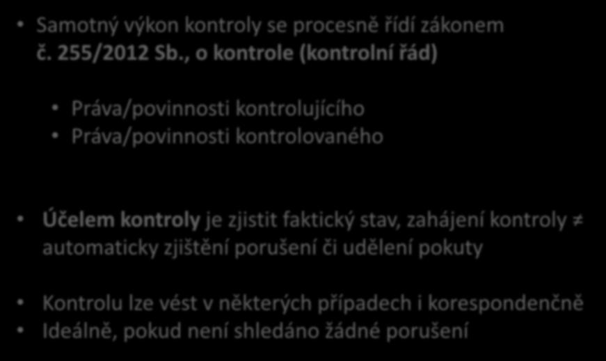 Kontrolní činnost Samotný výkon kontroly se procesně řídí zákonem č. 255/2012 Sb.