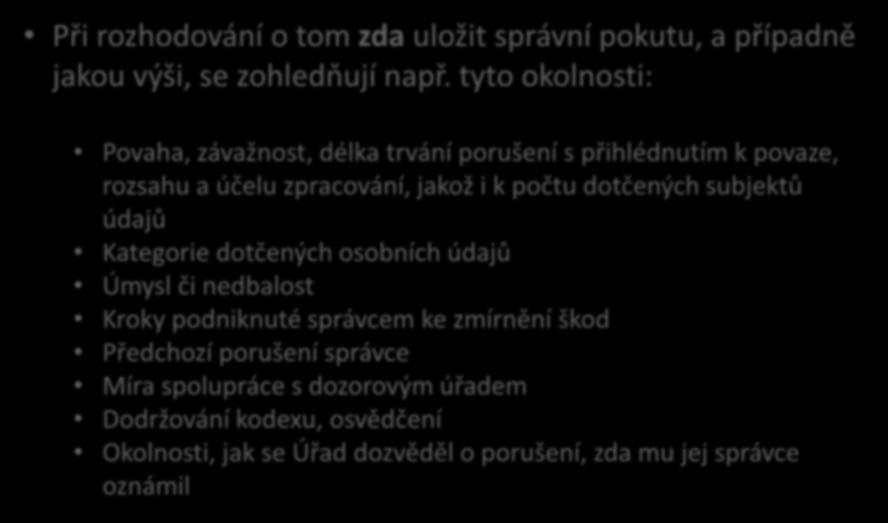 Podmínky pro ukládání pokut podle GDPR Při rozhodování o tom zda uložit správní pokutu, a případně jakou výši, se zohledňují např.