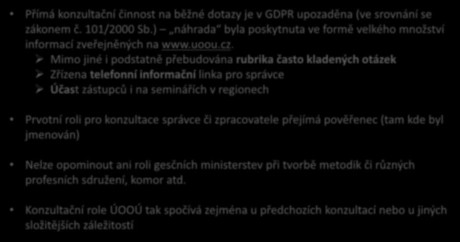 Konzultační činnost Přímá konzultační činnost na běžné dotazy je v GDPR upozaděna (ve srovnání se zákonem č. 101/2000 Sb.