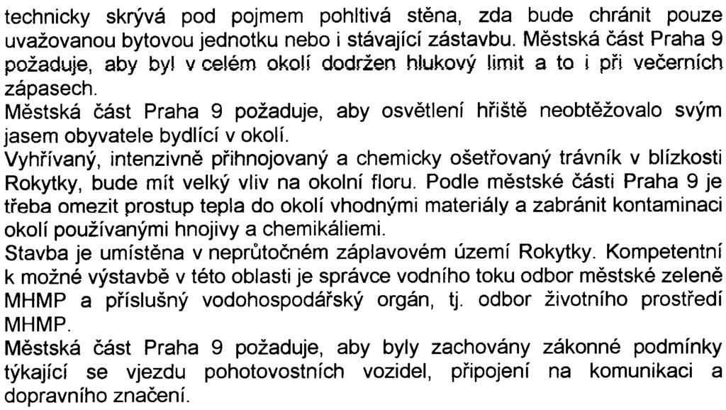 technicky skrývá pod pojmem pohltivá stìna, zda bude chránit pouze uvažovanou bytovou jednotku nebo i stávající zástavbu Mìstská èást Praha 9 požaduje, aby byl v celém okolí dodržen hlukový limit a