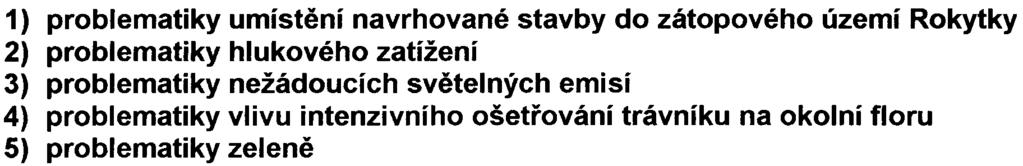 zátopového území Rokytky 2) problematiky hlukového zatížení 3) problematiky nežádoucích svìtelných emisí 4) problematiky vlivu intenzivního ošetøování trávníku na okolní floru 5) problematiky zelenì