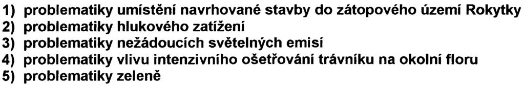 zátopového území Rokytky 2) problematiky hlukového zatížení 3) problematiky nežádoucích svìtelných emisí 4) problematiky vlivu intenzivního ošetøování trávníku na okolní floru 5) problematiky zelenì