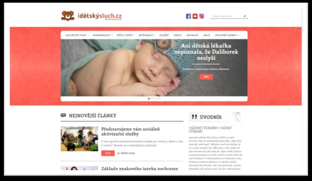 Informační portál idetskysluch.cz Tento unikátní portál představuje přirozenou vstupní bránu do problematiky sluchu a je komplexním, seriózním zdrojem informací o dětském sluchu.