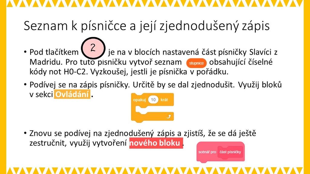 - Seznam tónů je moc dlouhý a žáci nevidí celý zápis (sekvenci bloků) vpravo v dolní části pracovní plochy s nachází + a -, kterým se ovládá zvětšení a zmenšení plochy s bloky, tím je možné regulovat