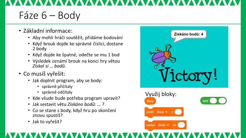 PRACOVNÍ LIST PRO ŽÁKA - FÁZE 6 METODICKÉ POZNÁMKY: Šestá fáze představuje doplnění typické součásti her skóre.