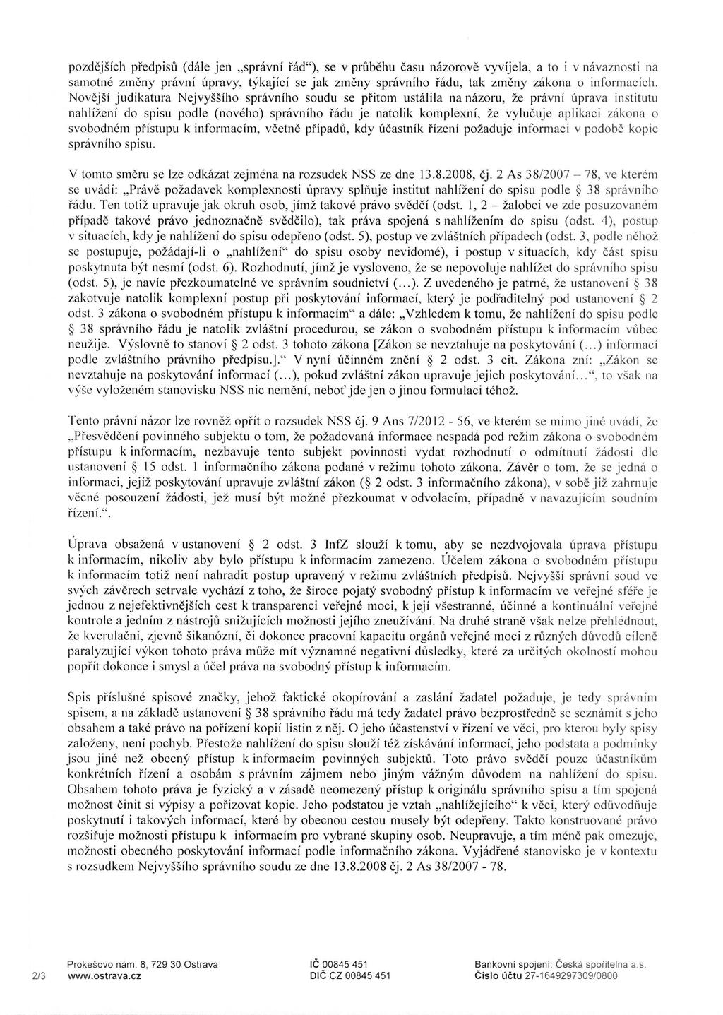 pozdejsich pi-edpisu (dale jen spravni Hid"), se v prubehu casu nazorove vyvijela, a to i v navaznosti na samotne zmeny pravni upravy, tykajici se jak zmeny spravniho i adu, tak zmeny zakona o