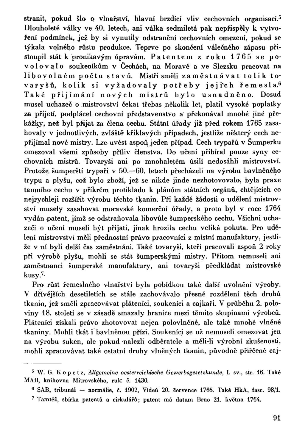 stranit, pokud šlo o vinařství, hlavni brzdící vliv cechovních organisací. 5 Dlouholeté války ve 40.