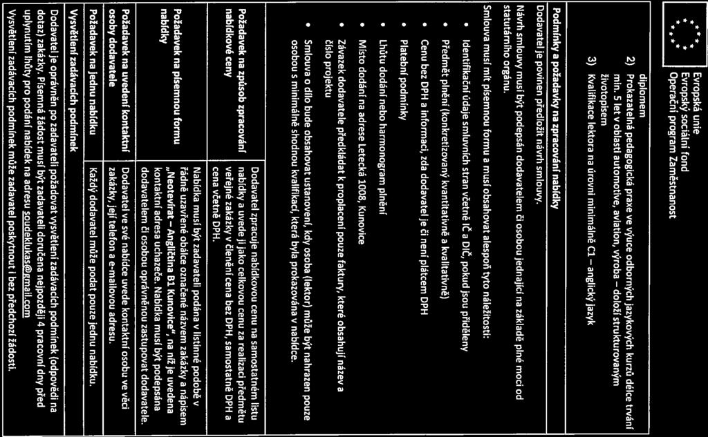 ** ** Evropská unie * * Evropský sociální fond ** * ** Operační program Zaměstnanost diplomem 2) Prokazatelná pedagogická praxe ve výuce odborných jazykových kurzů délce trvání min.