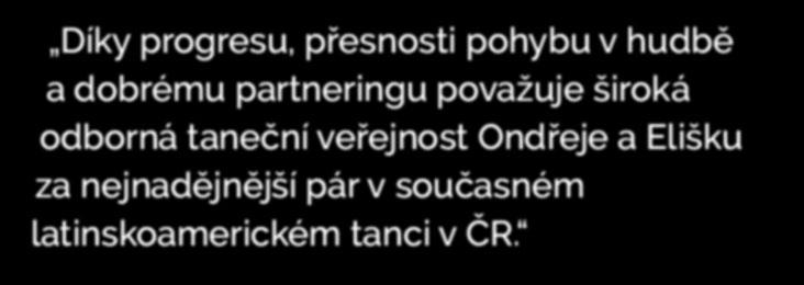 partneringu považuje široká odborná taneční veřejnost Ondřeje a Elišku za nejnadějnější pár v