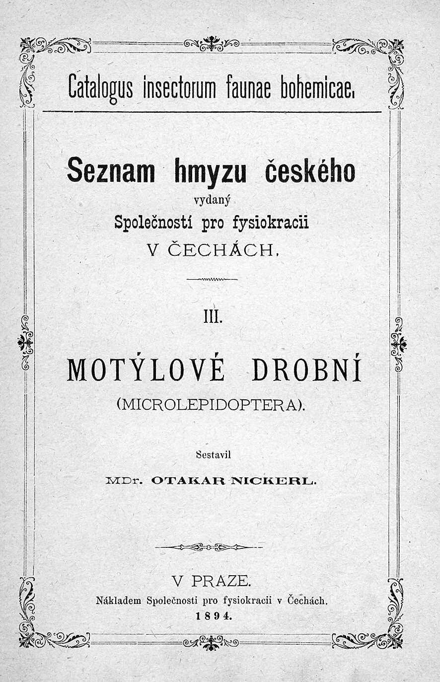 Tento pražský německý učenec, původním vzděláním lé - kař, založil pozoruhodnou rodinnou entomologickou tradici, v níž pokračoval jeho syn, rovněž lékař, vládní rada Ottokar Nickerl (1838 1920) a
