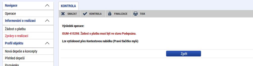 Systém nedovolí finalizovat zprávu o realizaci projektu, pokud se vyskytuje některá z červených finalizačních kontrol.