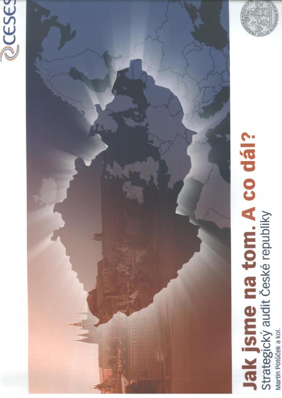 Hlavní výstupy roku Potůček, M. a kol.: Jak jsme na tom. A co dál? Strategický audit České republiky. Praha: Sociologické nakladatelství 2005. 212 s.