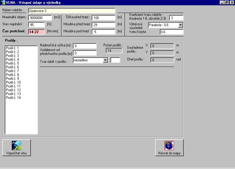 VLNA Vstupní údaje : Objem nádrže Čas protržení Délka hráze Hloubka nádrže Tvar