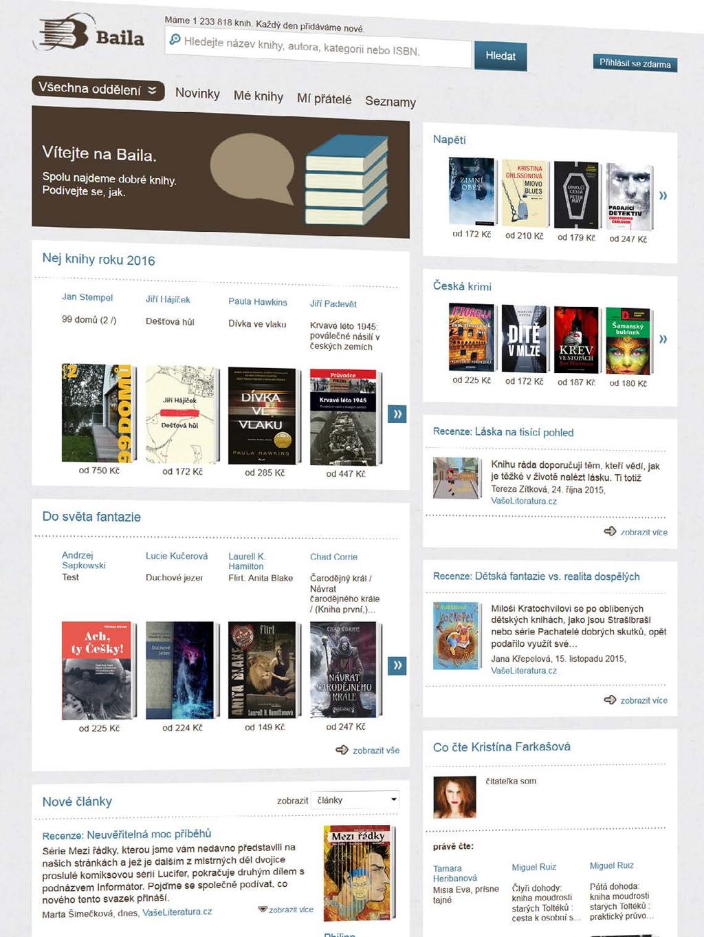 Ceník Baila.net Baila.net je česko-slovenská knižní sociální síť. Najdete na ní více než milion knih. Více než milion anotací, desetitisíce článků a životopisů a miliony tagů.