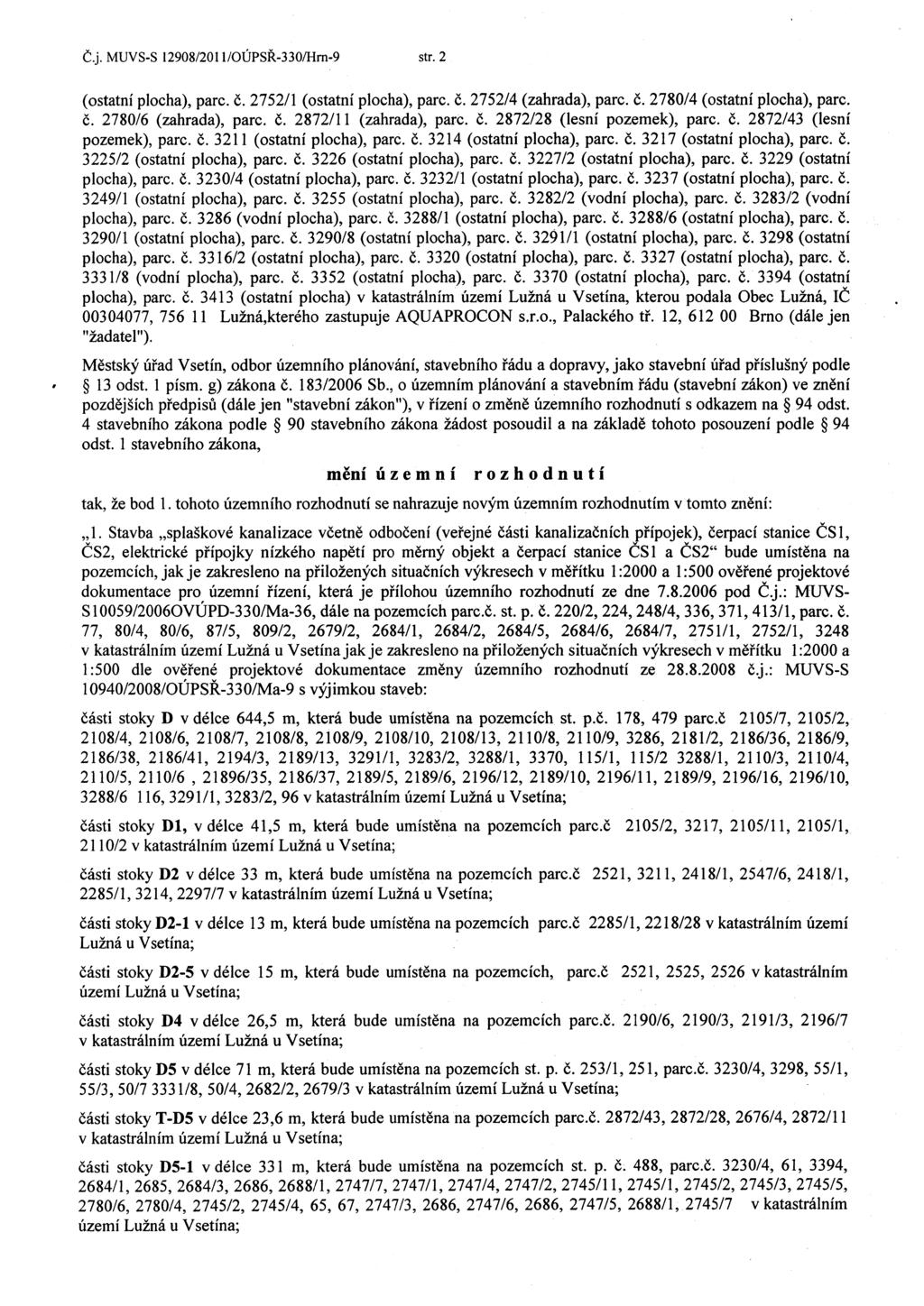 C.j. MUVS-S 12908/201 l/oupsr-330/hrn-9 str. 2 (ostatni plocha), pare. c. 2752/1 (ostatni plocha), pare. c. 2752/4 (zahrada), pare. c. 2780/4 (ostatni plocha), pare, c. 2780/6 (zahrada), pare. c. 2872/11 (zahrada), pare.