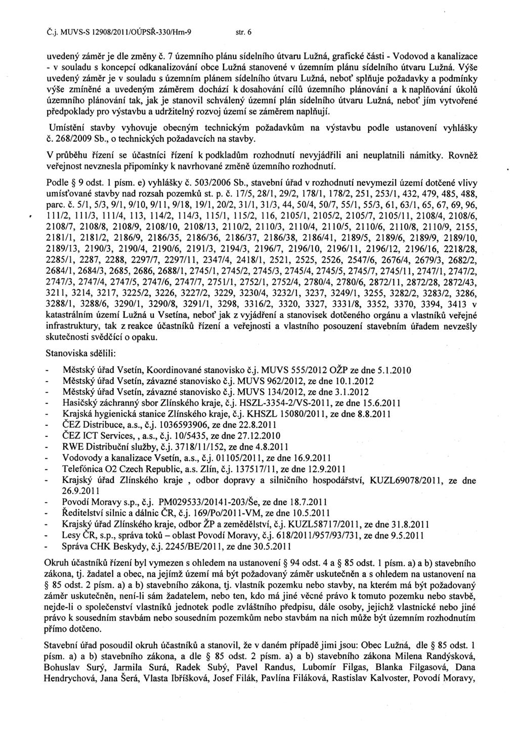 C.j. MUVS-S 12908/201 l/oupsr-330/hrn-9 str. 6 uvedeny zamer je die zmeny c.