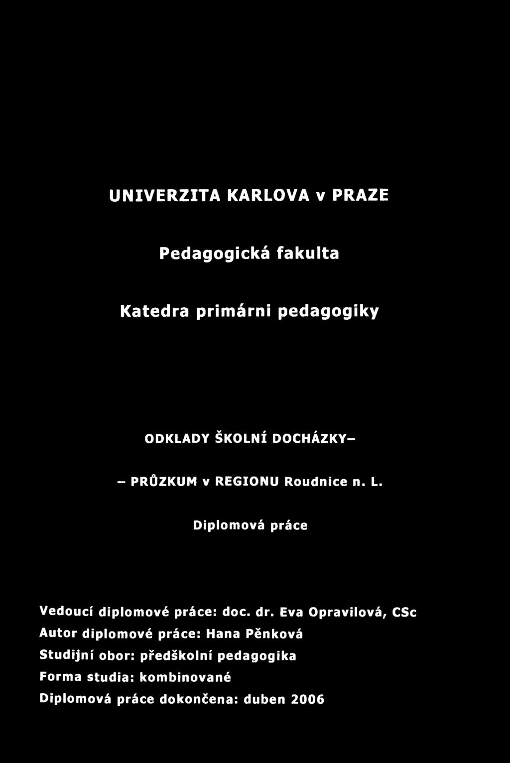 UNIVERZITA KARLOVA v PRAZE Pedagogická fakulta Katedra primárni pedagogiky ODKLADY ŠKOLNÍ DOCHÁZKY- - PRŮZKUM v REGIONU Roudnice n. L.