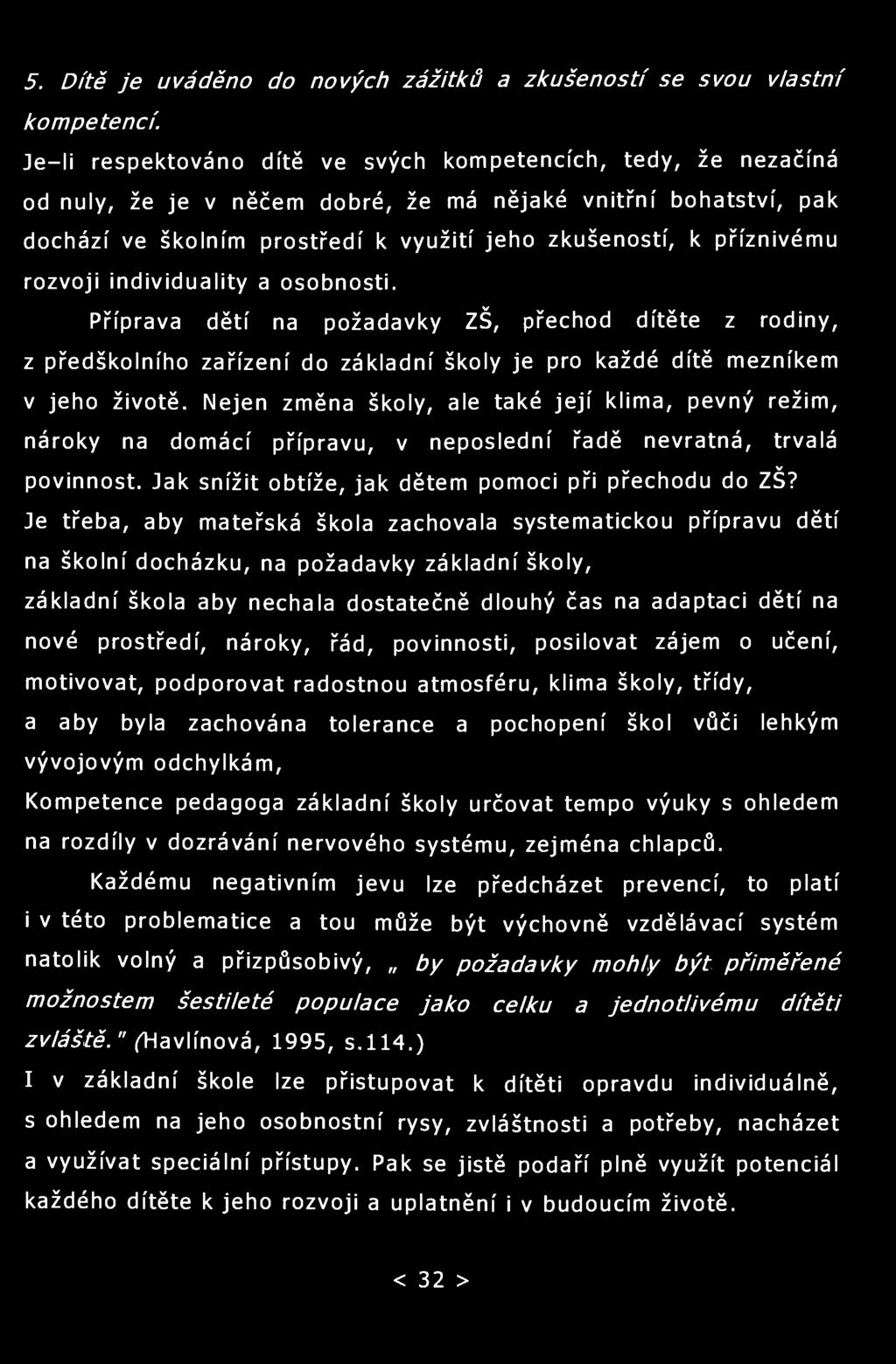 5. Dítě je uváděno do nových zážitků a zkušeností se svou vlastní kompetencí.