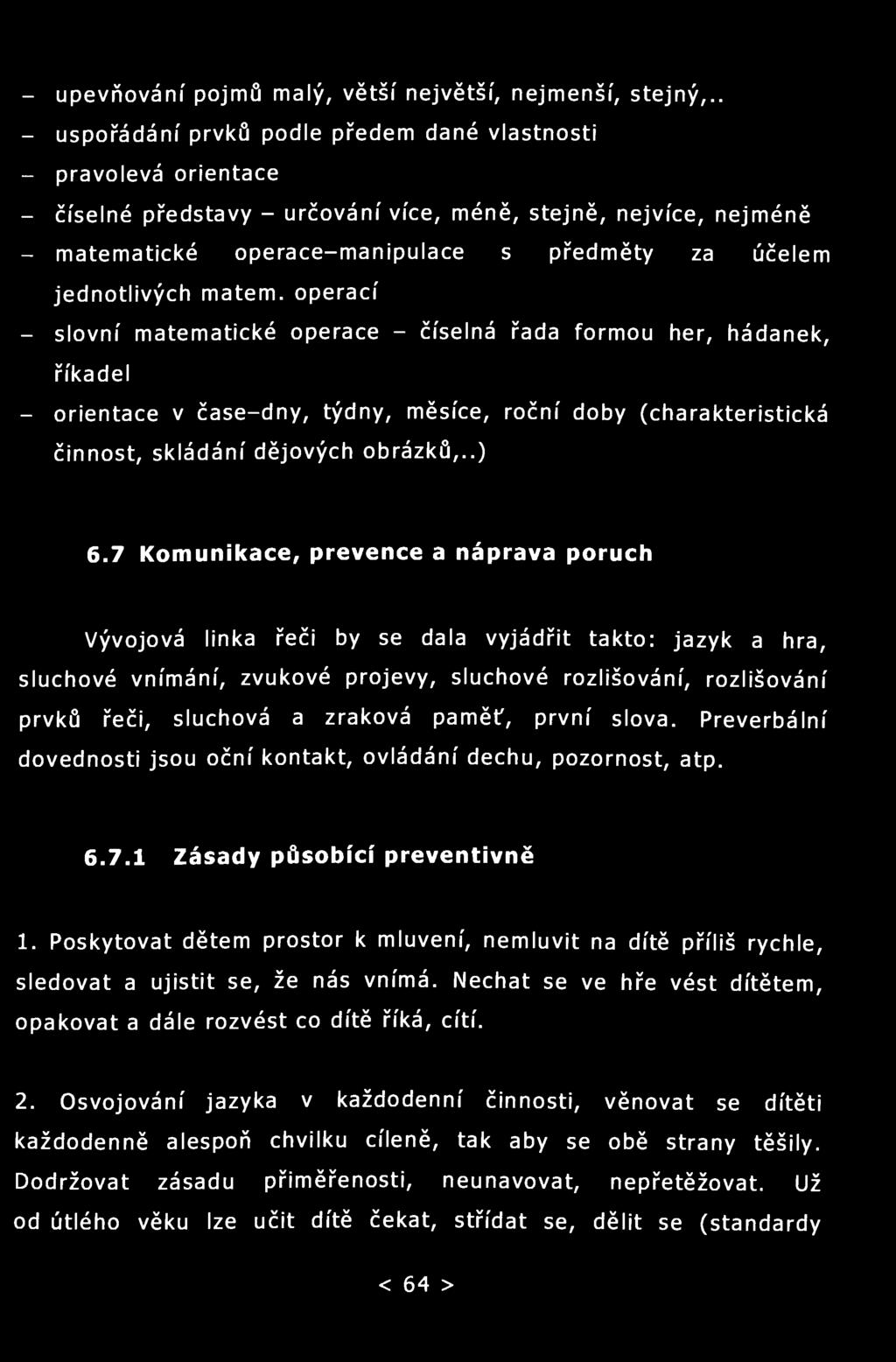 - upevňování pojmů malý, větší největší, nejmenší, stejný,.