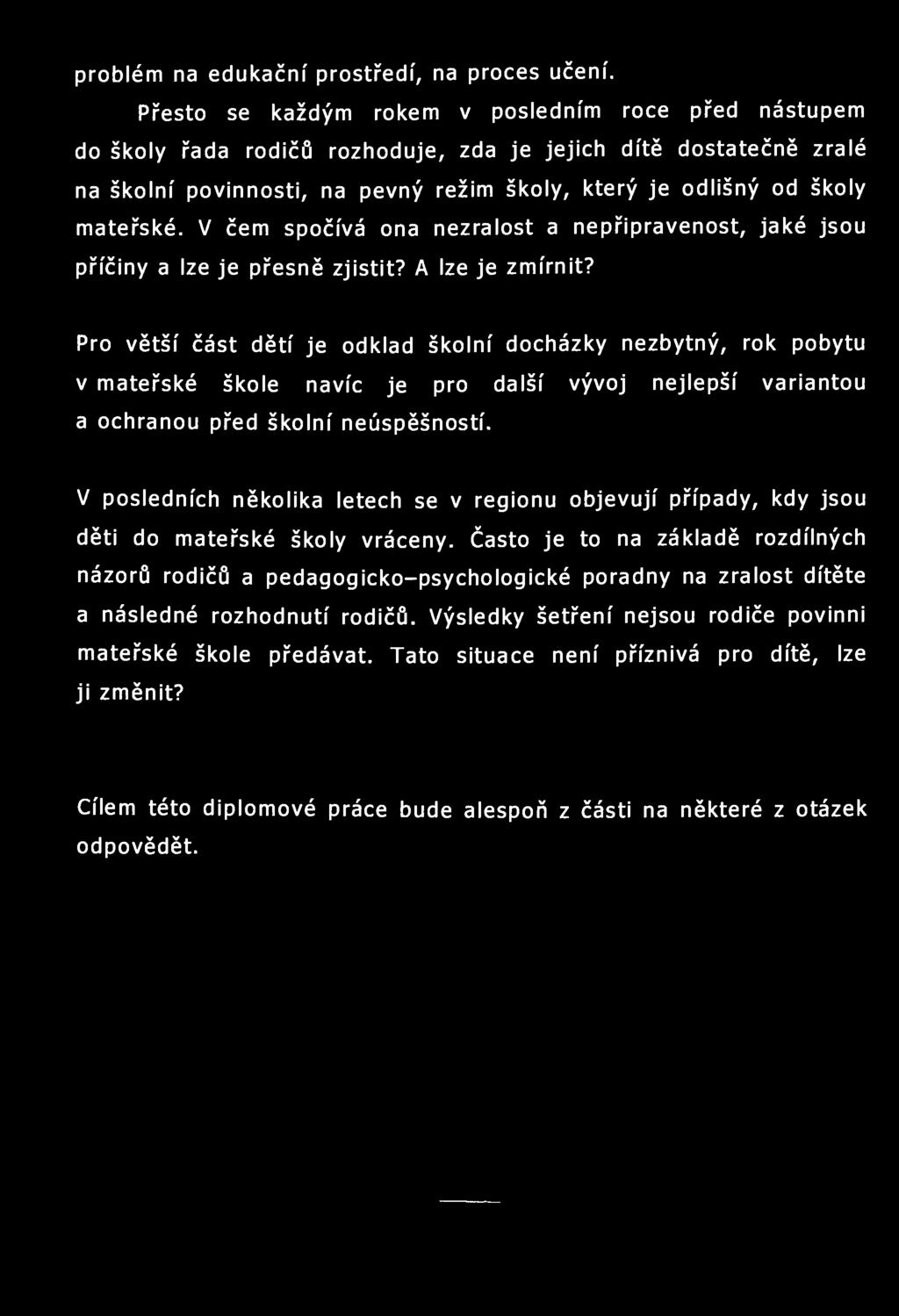 problém na edukační prostředí, na proces učení.