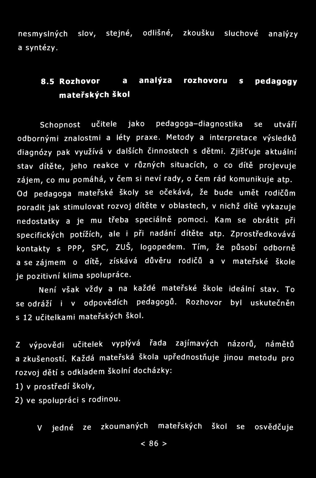 nesmyslných slov, stejné, odlišné, zkoušku sluchové analýzy a syntézy. 8.