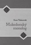 TODOROVSKI, Gane. Makedonský monolog Albert, Brno 2009. 121 s., ISBN 978-80-7326-175-7 Významný autor novodobé makedonské poezie, autor více než deseti sbírek.
