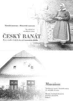 , ISBN 978-80-7036-250-1 Výstava přibližuje návštěvníkům doklady života tamní české komunity, která se po dobu dvou set let vyvíjela v odtržení od české majoritní společnosti, ale která v mnohých