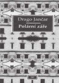 JANČAR, Drago Polární záře H+H, Praha 2009. 200 s.